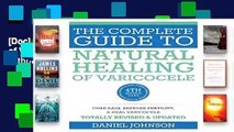 [Doc] The Complete Guide to Natural Healing of Varicocele: Varicocele natural treatment without