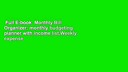 Full E-book  Monthly Bill Organizer: monthly budgeting planner with income list,Weekly expense