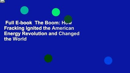 Full E-book  The Boom: How Fracking Ignited the American Energy Revolution and Changed the World