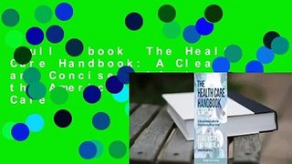 Full E-book  The Health Care Handbook: A Clear and Concise Guide to the American Health Care