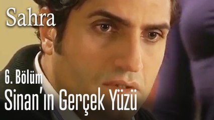 Sinan'ın gerçek yüzü - Sahra 6. Bölüm