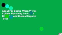 About For Books  When Words Collide: Resolving Insurance Coverage and Claims Disputes  Best