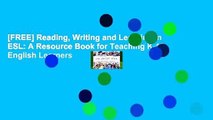 [FREE] Reading, Writing and Learning in ESL: A Resource Book for Teaching K-12 English Learners