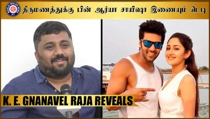 திருமணத்துக்கு பின் ஆர்யா சாயிஷா இணையும் டெடி- K. E. Gnanavel Raja Reveals