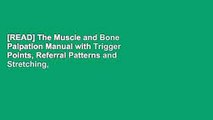 [READ] The Muscle and Bone Palpation Manual with Trigger Points, Referral Patterns and Stretching,