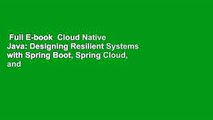 Full E-book  Cloud Native Java: Designing Resilient Systems with Spring Boot, Spring Cloud, and