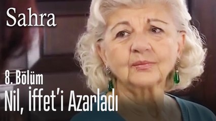 Nil, İffet'i azarlıyor - Sahra 8. Bölüm