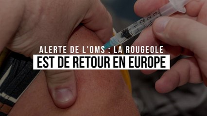 Alerte de l'OMS : la rougeole est de retour en Europe