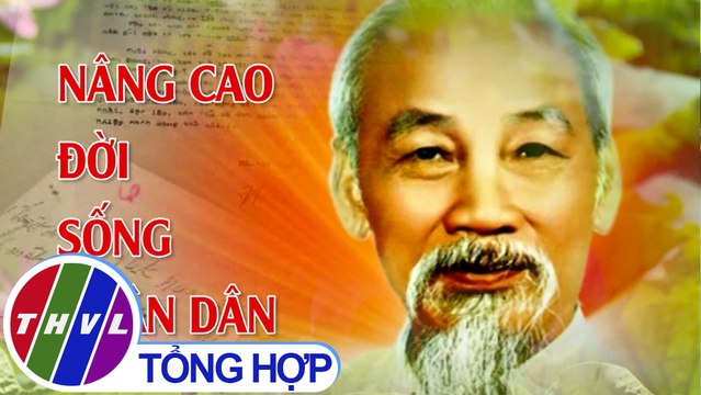THVL | Chuyên đề Xây dựng Đảng: 50 năm thực hiện di chúc Bác Hồ | Tập 3: Nâng cao đời sống nhân dân