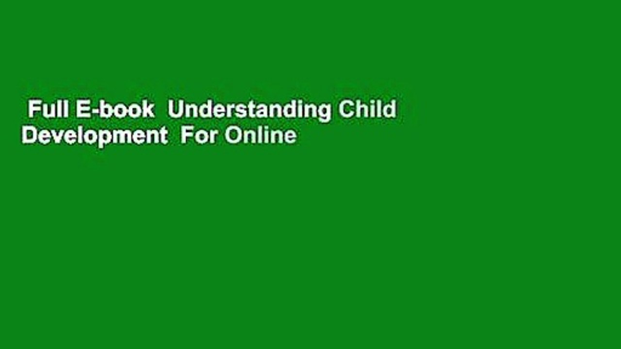 Full E-book  Understanding Child Development  For Online