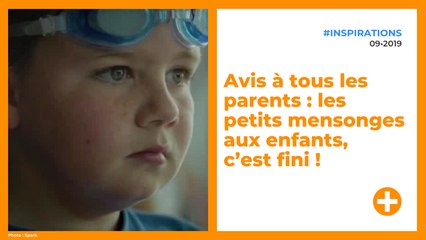 Avis à tous les parents : les petits mensonges aux enfants, c’est fini !