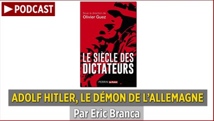 PODCAST. Adolf Hitler, le démon de l'Allemagne