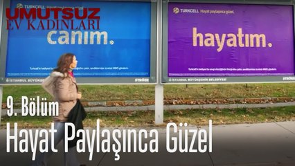 Hayat paylaşınca güzel - Umutsuz Ev Kadınları 9. Bölüm