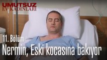 Nermin, eski kocasına bakıyor - Umutsuz Ev Kadınları 11. Bölüm