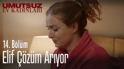 Elif çözüm arıyor - Umutsuz Ev Kadınları 14. Bölüm