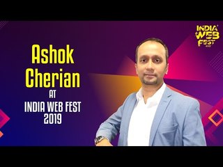 Ashok Cherian speaks at India Web Fest 2019