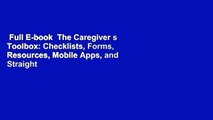 Full E-book  The Caregiver s Toolbox: Checklists, Forms, Resources, Mobile Apps, and Straight