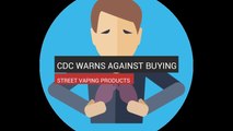 CDC Warns Against Buying Street Vaping Product