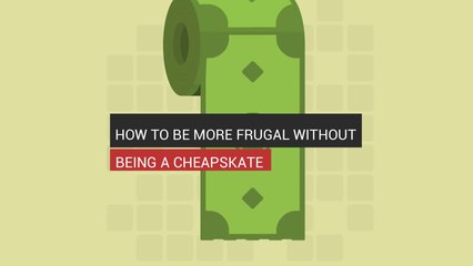 How To Be More Frugal Without Being A Cheapskate