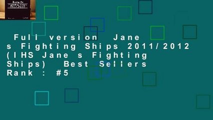 Full version  Jane s Fighting Ships 2011/2012 (IHS Jane s Fighting Ships)  Best Sellers Rank : #5