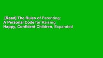 [Read] The Rules of Parenting: A Personal Code for Raising Happy, Confident Children, Expanded