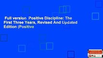 Full version  Positive Discipline: The First Three Years, Revised And Updated Edition (Positive