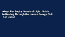 About For Books  Hands of Light: Guide to Healing Through the Human Energy Field  For Online