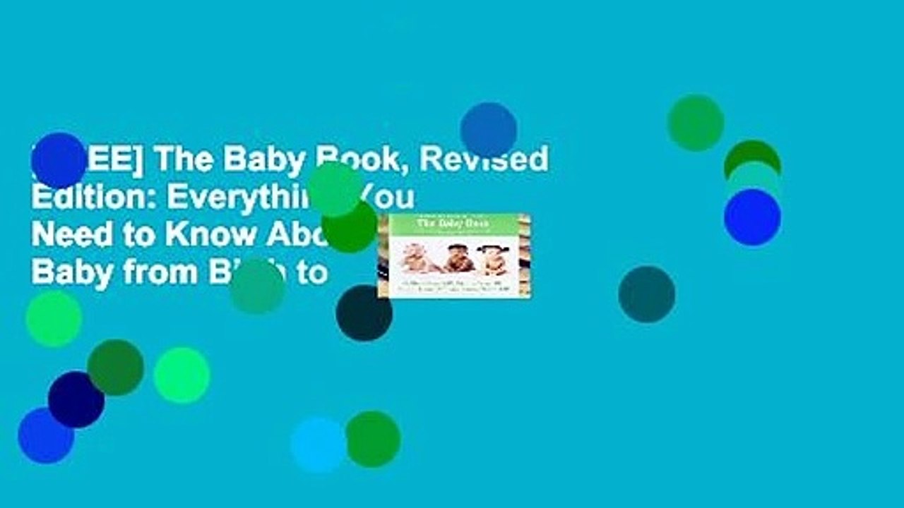 [FREE] The Baby Book, Revised Edition: Everything You Need to Know About Your Baby from Birth to