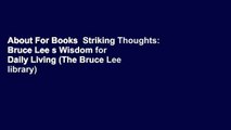 About For Books  Striking Thoughts: Bruce Lee s Wisdom for Daily Living (The Bruce Lee library)