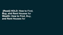 [Read] HOLD: How to Find, Buy, and Rent Houses for Wealth: How to Find, Buy, and Rent Houses for