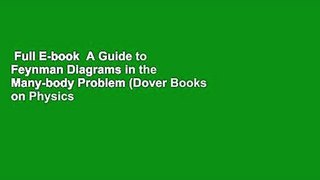 Full E-book  A Guide to Feynman Diagrams in the Many-body Problem (Dover Books on Physics