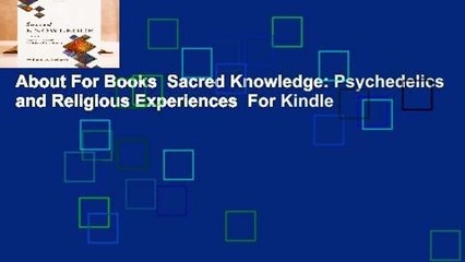 About For Books  Sacred Knowledge: Psychedelics and Religious Experiences  For Kindle