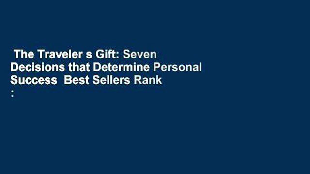 The Traveler s Gift: Seven Decisions that Determine Personal Success Best Sellers Rank : #4