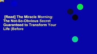 [Read] The Miracle Morning: The Not-So-Obvious Secret Guaranteed to Transform Your Life (Before