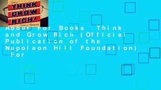About For Books  Think and Grow Rich (Official Publication of the Napoleon Hill Foundation)  For
