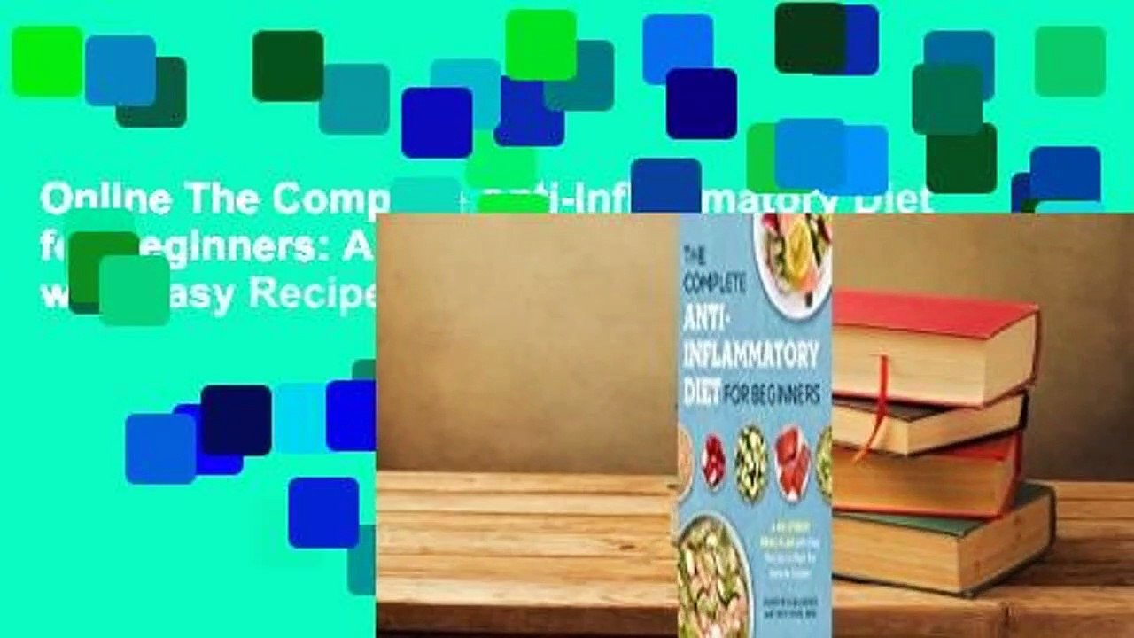 Online The Complete Anti-Inflammatory Diet for Beginners: A No-Stress Meal Plan with Easy Recipes