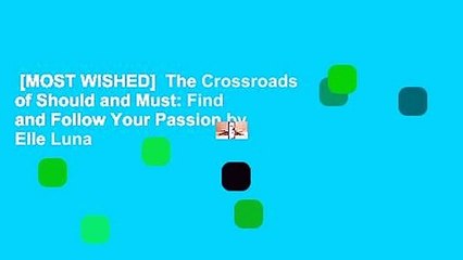 [MOST WISHED]  The Crossroads of Should and Must: Find and Follow Your Passion by Elle Luna