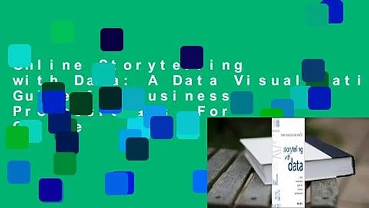 Online Storytelling with Data: A Data Visualization Guide for Business Professionals  For Online