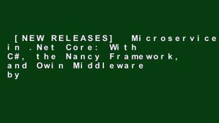 [NEW RELEASES]  Microservices in .Net Core: With C#, the Nancy Framework, and Owin Middleware by
