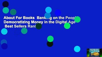 About For Books  Banking on the People: Democratizing Money in the Digital Age  Best Sellers Rank