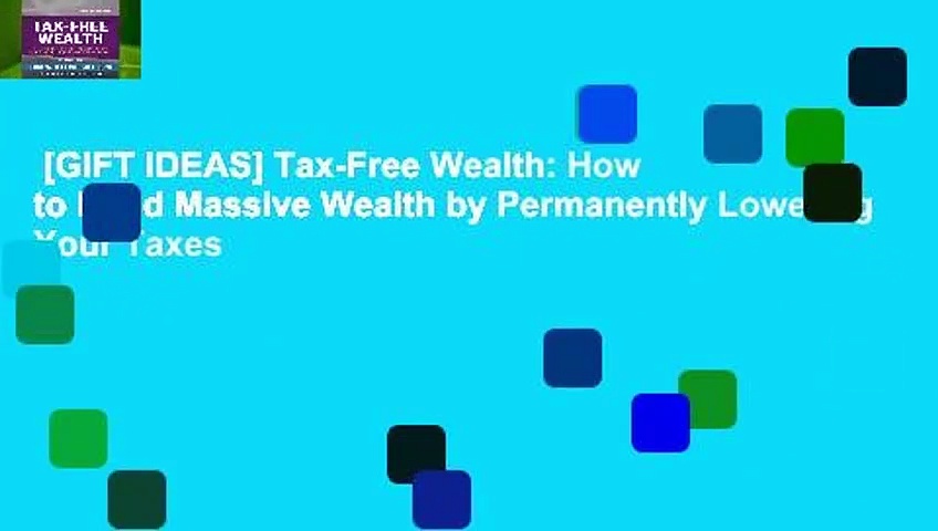 [GIFT IDEAS] Tax-Free Wealth: How to Build Massive Wealth by Permanently Lowering Your Taxes