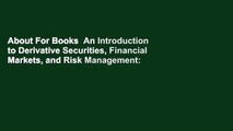 About For Books  An Introduction to Derivative Securities, Financial Markets, and Risk Management: