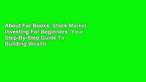 About For Books  Stock Market Investing For Beginners: Your Step-By-Step Guide To Building Wealth