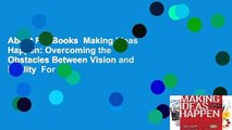 About For Books  Making Ideas Happen: Overcoming the Obstacles Between Vision and Reality  For
