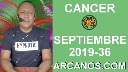 HOROSCOPO CANCER - Semana 2019-36 Del 1 al 7 de septiembre de 2019 - ARCANOS.COM