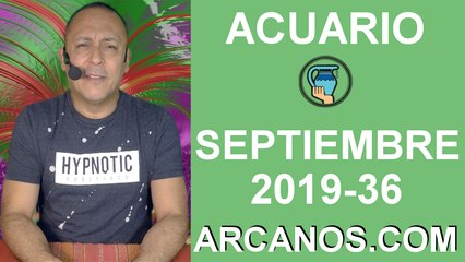 HOROSCOPO ACUARIO - Semana 2019-36 Del 1 al 7 de septiembre de 2019 - ARCANOS.COM