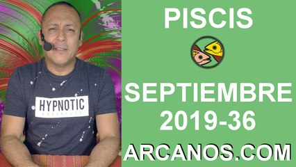 HOROSCOPO PISCIS - Semana 2019-36 Del 1 al 7 de septiembre de 2019 - ARCANOS.COM