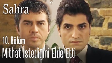 Mithat, istediğini elde etti - Sahra 10. Bölüm