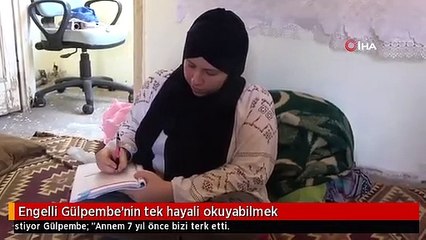 Engelli Gülpembe'nin tek hayali okuyabilmek