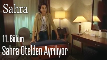Sahra otelden ayrılıyor - Sahra 11. Bölüm